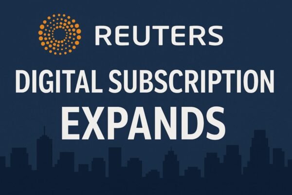 Reuters Expands Digital Subscriptions to Eight New Countries with Affordable Access