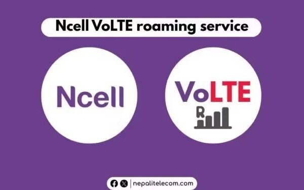 Ncell Introduces Nepal’s First VoLTE Roaming Service for Global Travelers