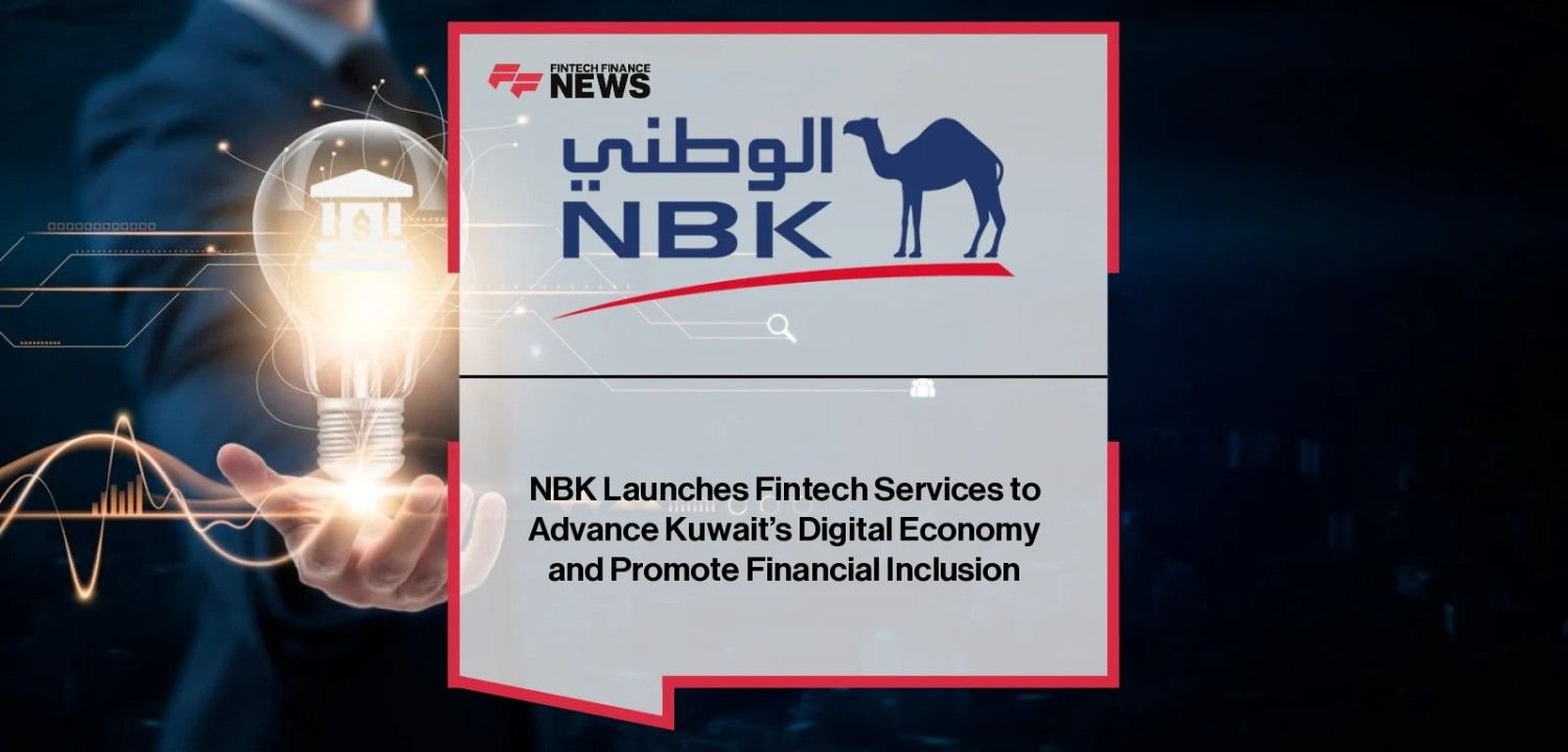 NBK Launches New Fintech Services to Accelerate Kuwait’s Digital Economy and Boost Financial Inclusion